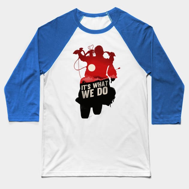 It's What We Do Baseball T-Shirt by bigbadrobot